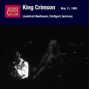 King Crimson - Liederhall Beethoven, Stuttgart, Germany - May 11, 1995 (2010) {2CD DGM 16/44 Official Digital Download}