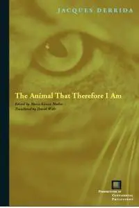 The Animal That Therefore I Am (Perspectives in Continental Philosophy)