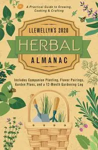 Llewellyn's 2020 Herbal Almanac: A Practical Guide to Growing, Cooking & Crafting