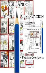 Dibujando por Observacion con Patricia Coenjaerts: TOMO I Manual del Lápiz. Capítulos 1 - 2 - 3. (Spanish Edition)