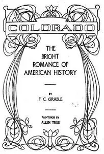«Colorado—The Bright Romance of American History» by F.C. Grable
