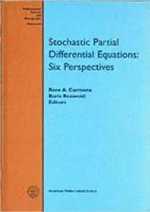 Stochastic Partial Differential Equations: Six Perspectives (Mathematical Surveys and Monographs)