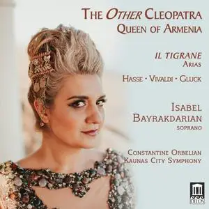 Isabel Bayrakdarian - The Other Cleopatra: Queen of Armenia (2020)