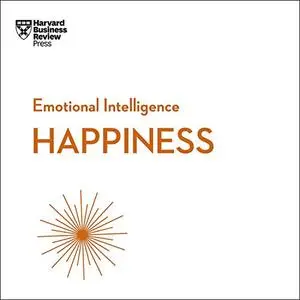 Happiness: HBR Emotional Intelligence Series [Audiobook]