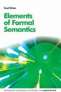 Elements of Formal Semantics: An Introduction to the Mathematical Theory of Meaning in Natural Language