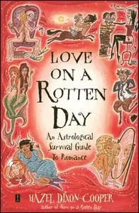 «Love on a Rotten Day: An Astrological Survival Guide to Romance» by Hazel Dixon-Cooper