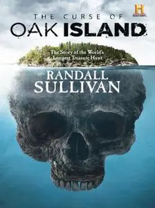 The Curse of Oak Island : The Story of the World’s Longest Treasure Hunt