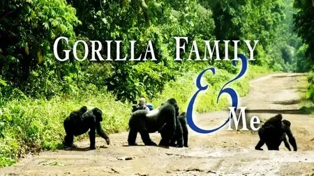 BBC - Gorilla Family and Me (2015)