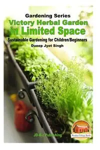 Victory Herbal Garden in Your Limited Space: Sustainable Gardening for Children/Beginners
