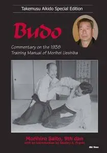 Takemusu Aikido Special Edition (Volume 6) - Budo: Commentary on the 1938 Training Manual of Morihei Ueshiba (Repost)
