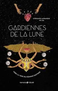 Stéphanie Rigogne-Lafranque, Vic Oh, "Gardiennes de la Lune : Vers la voie du féminin sauvage"