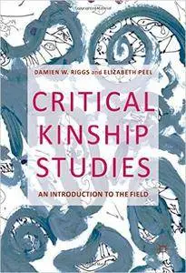 Critical Kinship Studies: An Introduction to the Field