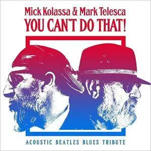 Mick Kolassa & Mark Telesca - You Can't Do That: Acoustic Blues Beatles Tribute (2017)