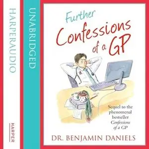 «Further Confessions of a GP» by Benjamin Daniels