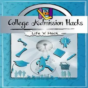 «College Admission Hacks» by Life ’n’ Hack