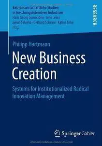 New Business Creation: Systems for Institutionalized Radical Innovation Management (Repost)