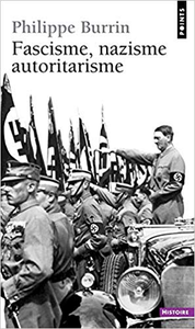 Fascisme, nazisme, autoritarisme - Philippe Burrin (Repost)