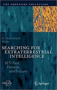 Searching for Extraterrestrial Intelligence: SETI Past, Present, and Future