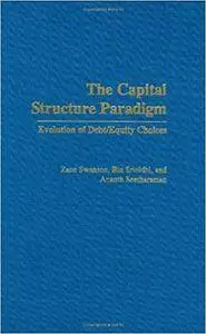 The Capital Structure Paradigm: Evolution of Debt/Equity Choices (Repost)