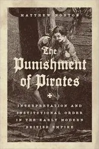 The Punishment of Pirates: Interpretation and Institutional Order in the Early Modern British Empire