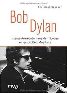 Bob Dylan: Kleine Anekdoten aus dem Leben eines großen Musikers (repost)