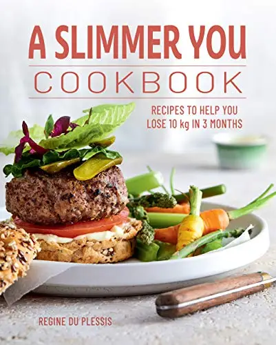 A Slimmer You Cookbook: Recipes to help you lose 10 kg in 3 months
