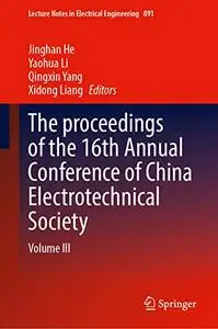 The proceedings of the 16th Annual Conference of China Electrotechnical Society: Volume III (Repost)