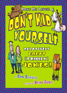 Don't Kid Yourself: Relatively Great (Family) Jokes! (Make Me Laugh)  