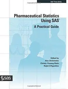 Pharmaceutical Statistics Using SAS: A Practical Guide (SAS Press)