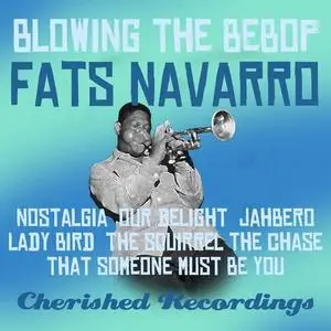 Fats Navarro - Blowing the Bebop (2020)