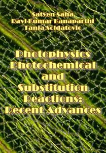 "Photophysics, Photochemical and Substitution Reactions: Recent Advances" ed. by Satyen Saha, et al.