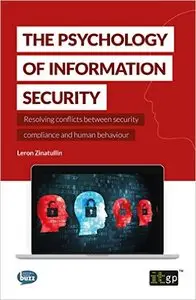 The Psychology of Information Security - Resolving conflicts between security compliance and human behaviour
