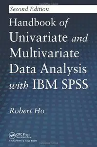 Handbook of Univariate and Multivariate Data Analysis with IBM SPSS, Second Edition (Repost)