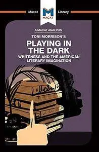 An Analysis of Playing in the Dark: Whiteness in the American Literary Imagination