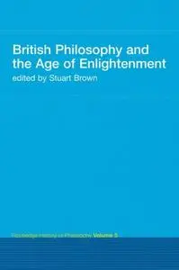 British Philosophy and the Age of Enlightenment (Routledge History of Philosophy)