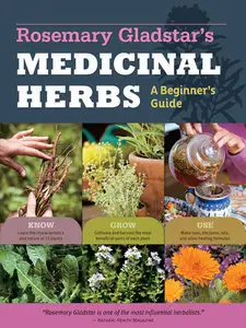 Rosemary Gladstar's Medicinal Herbs: A Beginner's Guide: 33 Healing Herbs to Know, Grow, and Use (Repost)