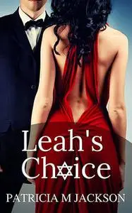 «Leah's Choice» by Patricia M Jackson