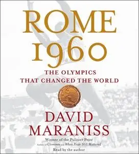 «Rome 1960: The Olympics That Changed the World» by David Maraniss