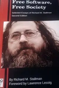 Free Software Free Society: Selected Essays of Richard M. Stallman, 2nd Edition
