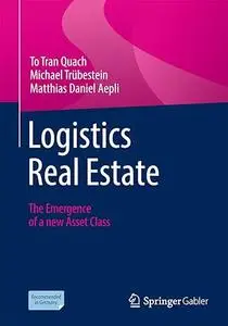 Logistics Real Estate: The Emergence of a New Asset Class