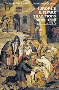 Europe’s Welfare Traditions Since 1500, Volume 2: 1700-2000