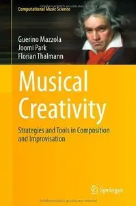 Musical Creativity: Strategies and Tools in Composition and Improvisation (Repost)