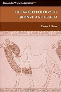 The Making of Bronze Age Eurasia (Cambridge World Archaeology) (repost)