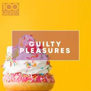 VA - 100 Greatest Guilty Pleasures Cheesy Pop Hits (2020)