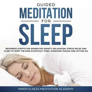 «Guided Meditation for Sleep: Guided Scripts for Women for Relaxation, Anxiety and Stress Relief for letting go, having