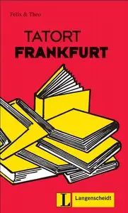 Tatort Frankfurt. Deutsch als Fremdsprache in 3 Stufen