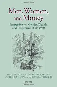 Men, Women, and Money: Perspectives on Gender, Wealth, and Investment 1850-1930