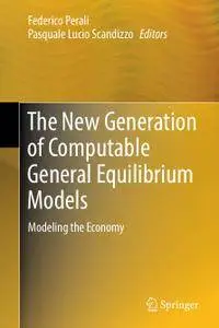 The New Generation of Computable General Equilibrium: Models Modeling the Economy