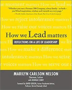 How We Lead Matters: Reflections on a Life of Leadership