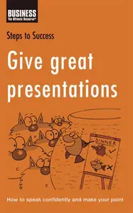 Give Great Presentations: How to Speak Confidently and Make Your Point (Repost)